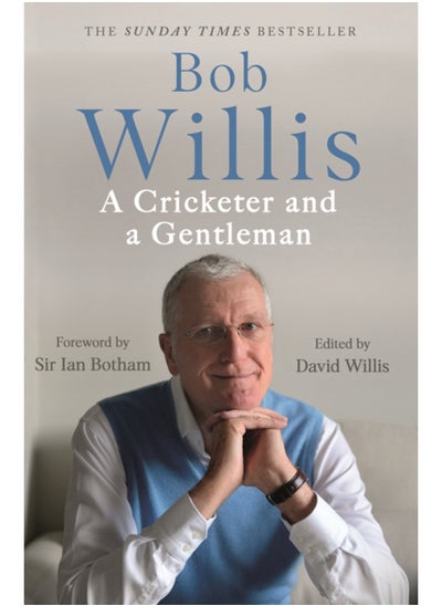 Buy Bob Willis: A Cricketer and a Gentleman : The Sunday Times Bestseller in Saudi Arabia