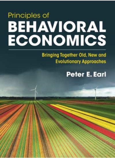 Buy Principles Of Behavioral Economics: Bringing Together Old, New And Evolutionary Approaches in UAE