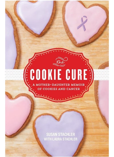 Buy The Cookie Cure: A Mother-Daughter Memoir of Cookies and Cancer in UAE