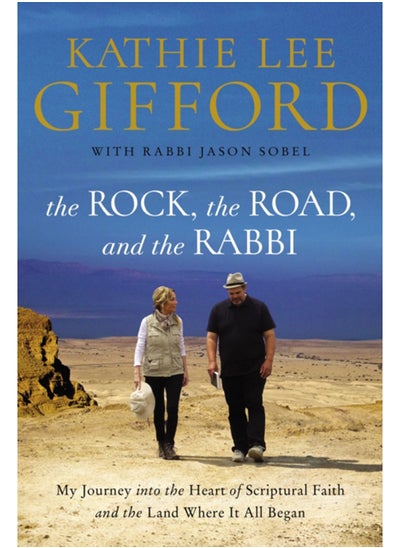 Buy The Rock, the Road, and the Rabbi : My Journey into the Heart of Scriptural Faith and the Land Where It All Began in Saudi Arabia