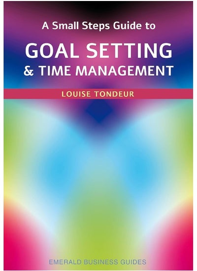 Buy A Small Steps Guide to Time Management and Goal Sett: Emerald Guides Revised Edition 2023 in UAE