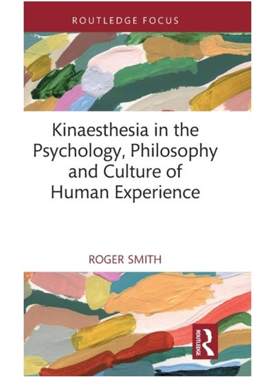 Buy Kinaesthesia in the Psychology, Philosophy and Culture of Human Experience in UAE