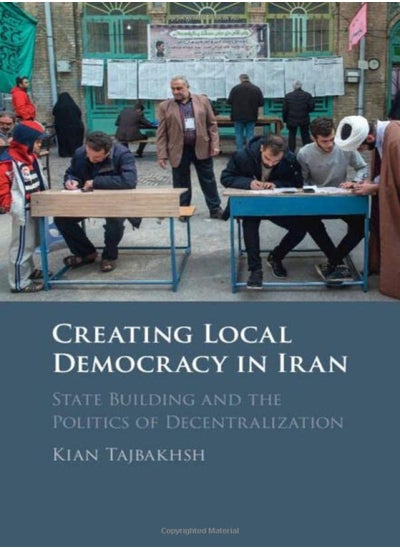 اشتري Creating Local Democracy In Iran: State Building And The Politics Of Decentralization في الامارات