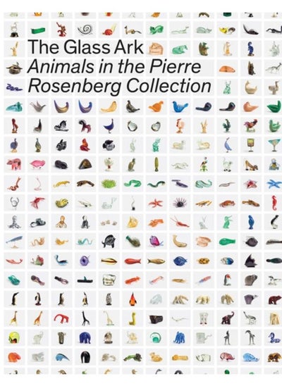 Buy The Glass Ark : Animals in the Pierre Rosenberg Collection in UAE