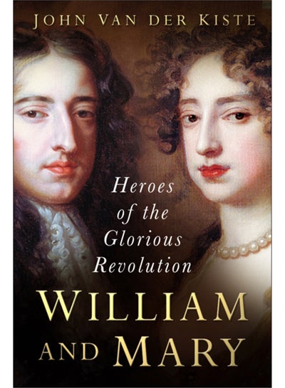 Buy William and Mary : Heroes of the Glorious Revolution in Saudi Arabia