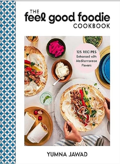 Buy The Feel Good Foodie Cookbook 125 Recipes Enhanced with Mediterranean Flavors in UAE