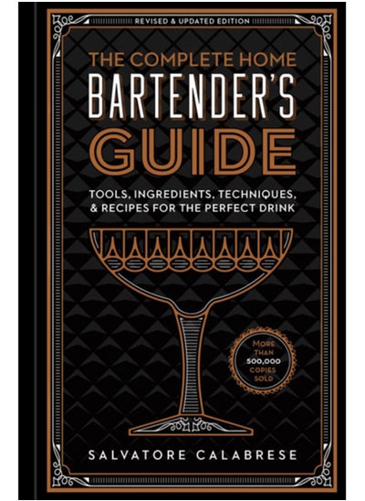 اشتري The Complete Home Bartender's Guide : Tools, Ingredients, Techniques, & Recipes for the Perfect Drink في السعودية