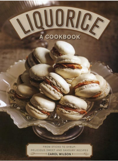 Buy Liquorice: A Cookbook : From sticks to syrup: delicious sweet and savoury recipes in UAE