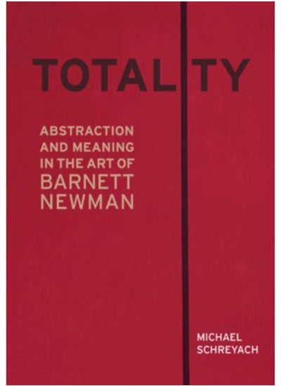 Buy Totality : Abstraction and Meaning in the Art of Barnett Newman in Saudi Arabia