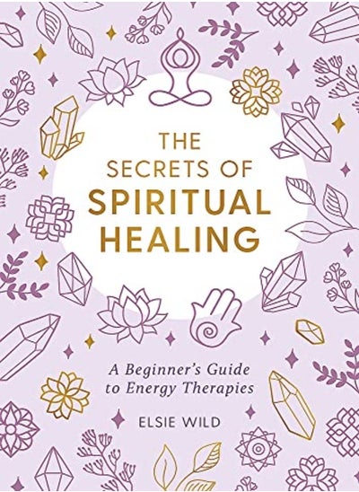 Buy The Secrets Of Spiritual Healing: A Beginner S Guide To Energy Therapies in UAE