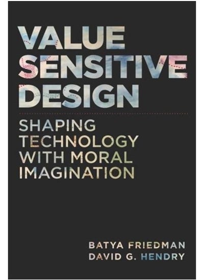 اشتري Value Sensitive Design : Shaping Technology with Moral Imagination في الامارات