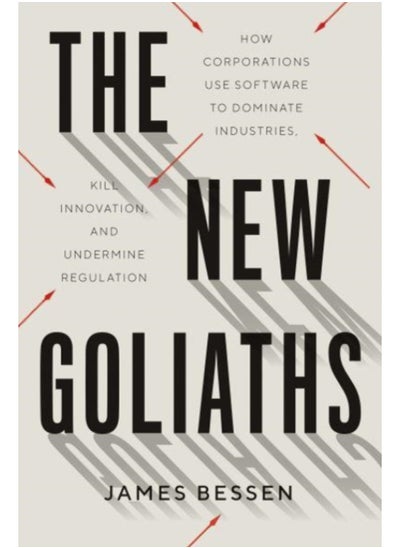 Buy The New Goliaths : How Corporations Use Software to Dominate Industries, Kill Innovation, and Undermine Regulation in Saudi Arabia