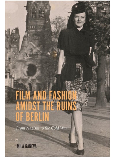 اشتري Film and Fashion amidst the Ruins of Berlin : From Nazism to the Cold War في السعودية