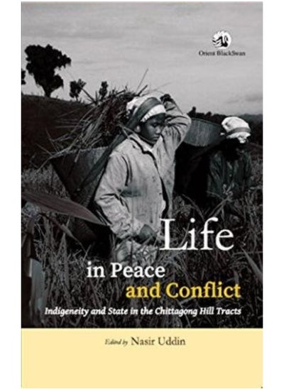 اشتري Life in Peace and Conflict: Indigeneity and State in the Chittagong Hill Tracts في الامارات