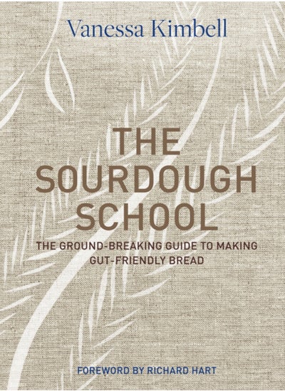 اشتري The Sourdough School : The ground-breaking guide to making gut-friendly bread في الامارات