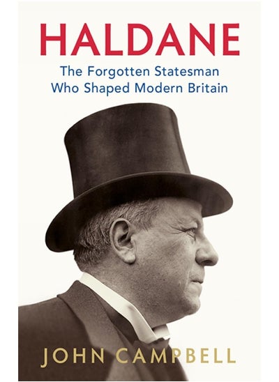 اشتري Haldane: The Forgotten Statesman Who Shaped Modern Britain في الامارات