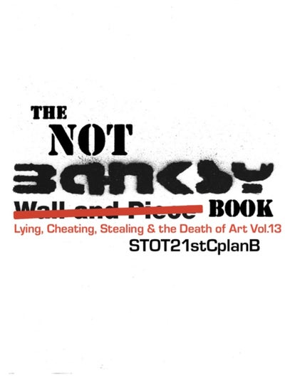 Buy The Not Banksy Book : Lying, Cheating, Stealing & the Death of Art Vol.13 in Saudi Arabia