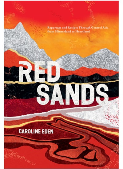 اشتري Red Sands : Reportage and Recipes Through Central Asia, from Hinterland to Heartland في السعودية