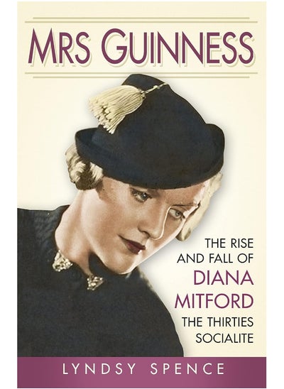 Buy Mrs Guinness: The Rise and Fall of Diana Mitford, the Thirties Socialite in UAE