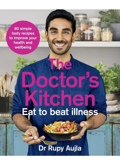 Buy The Doctor’s Kitchen - Eat to Beat Illness: A Simple Way to Cook and Live the Healthiest, Happiest Life in UAE