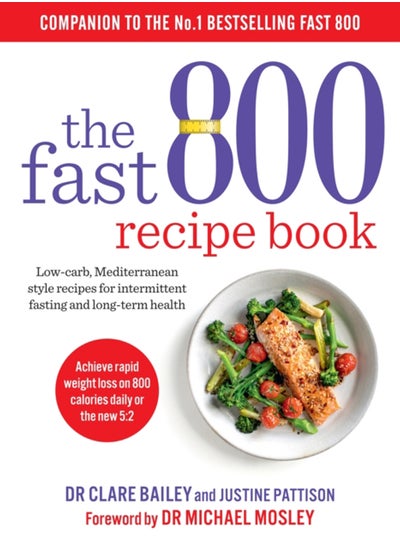 Buy The Fast 800 Recipe Book : Low-carb, Mediterranean style recipes for intermittent fasting and long-term health in UAE