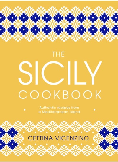 اشتري The Sicily Cookbook : Authentic Recipes from a Mediterranean Island في الامارات