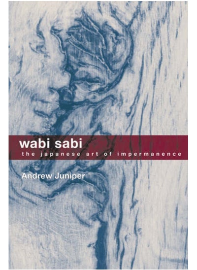 Buy Wabi Sabi : The Japanese Art of Impermanence - Understanding the Zen Philosophy of Beauty in Simplicity in Saudi Arabia