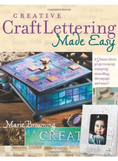 اشتري Creative Craft Lettering Made Easy: 15 Home Decor Projects Using Stamping, Stencilling, Decoupage and More في الامارات