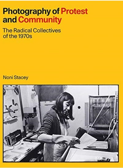 اشتري Photography of Protest and Community : The Radical Collectives of the 1970s في الامارات