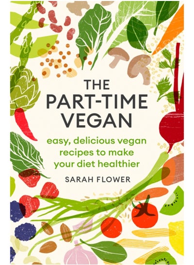 اشتري The Part-time Vegan : Easy, delicious vegan recipes to make your diet healthier في السعودية