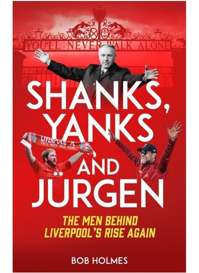 Buy Shanks; Yanks and Jurgen: The Men Behind Liverpool's Rise Again in UAE