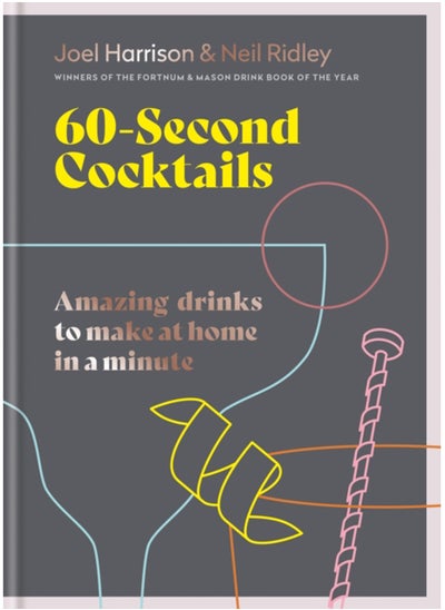 Buy 60 Second Cocktails : Amazing drinks to make at home in a minute in UAE