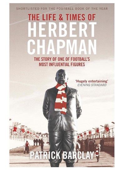 اشتري The Life and Times of Herbert Chapman: The Story of One of Football's Most Influential Figures في الامارات