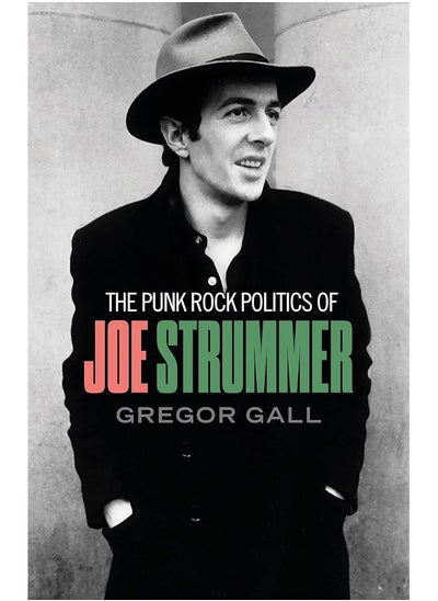 Buy The Punk Rock Politics of Joe Strummer: Radicalism, Resistance and Rebellion in UAE