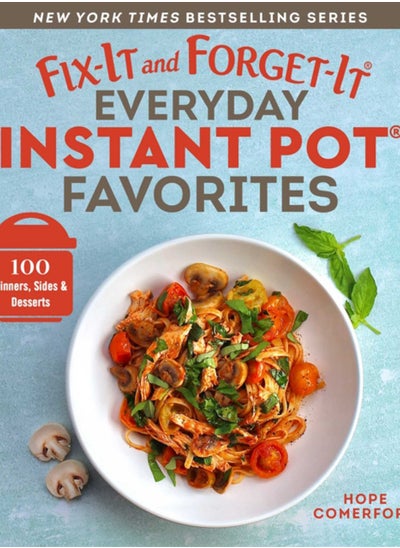 اشتري Fix-It and Forget-It Everyday Instant Pot Favorites : 100 Dinners, Sides & Desserts في السعودية