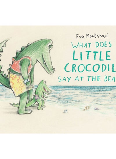 Buy What Does Little Crocodile Say At The Beach? in Saudi Arabia