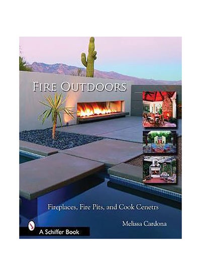 اشتري Fire Outdoors: Fireplaces, Fire Pits, and Cook Centers في الامارات