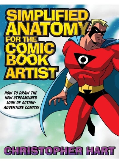 اشتري Simplified Anatomy for the Comic Book Artist : How to Draw the New Streamlined Look of Action-Adventure Comics! في الامارات