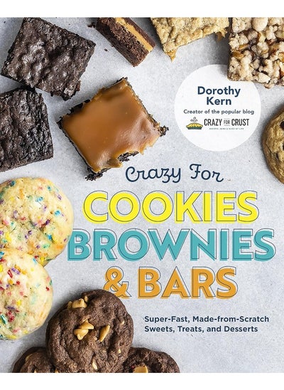 اشتري Crazy for Cookies, Brownies, and Bars: Super-Fast, Made-from-Scratch Sweets, Treats, and Desserts في الامارات