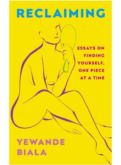 اشتري Reclaiming : Essays on finding yourself one piece at a time 'Yewande offers piercing honesty... a must-read book for anyone who has been on social media.'- The Skinny في السعودية