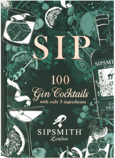 اشتري Sipsmith: Sip : 100 gin cocktails with only three ingredients في الامارات