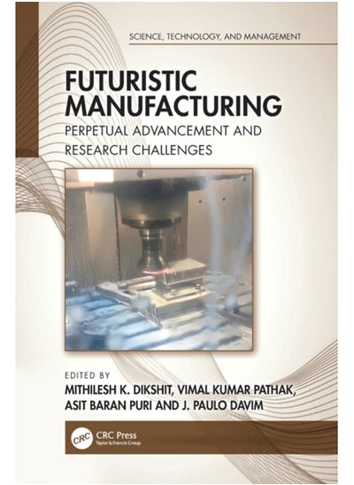 اشتري Futuristic Manufacturing : Perpetual Advancement and Research Challenges في الامارات