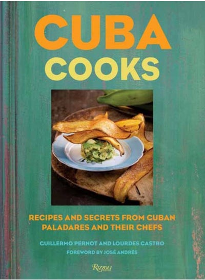 Buy Cuba Cooks : Recipes and Secrets from Cuban Paladares and Their Chefs in Saudi Arabia