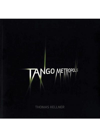 Buy Tango Metropolis: Rolf Sachsse about the Contact Sheets of Thomas Kellner in UAE