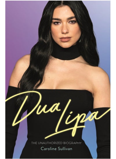 Buy Dua Lipa : The Unauthorized Biography in Saudi Arabia