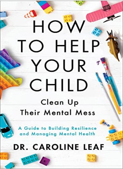 اشتري How To Help Your Child Clean Up Their Mental Mes  A Guide To Building Resilience And Managing Menta في الامارات