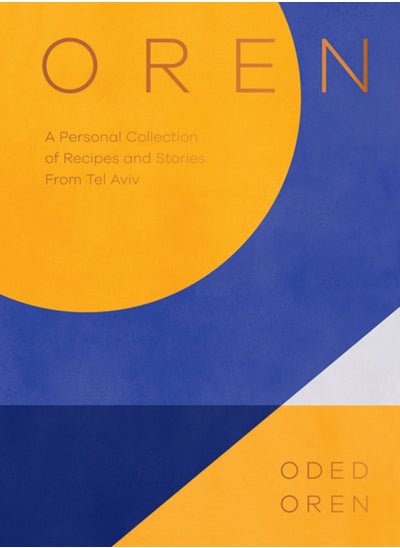 Buy Oren : A Personal Collection of Recipes and Stories From Tel Aviv in UAE