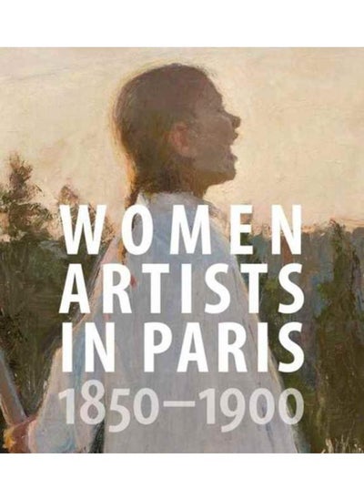 Buy Women Artists in Paris, 1850-1900 in UAE