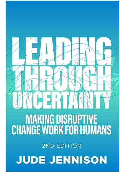 Buy Leading Through Uncertainty - 2nd edition: Making disruptive change work for humans in UAE