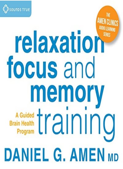 اشتري Relaxation Focus And Memory Training A Guided Brain Health Program by Amen, Daniel G. Paperback في الامارات